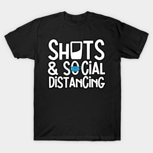 Quarantine Shots and Social Distancing T-Shirt